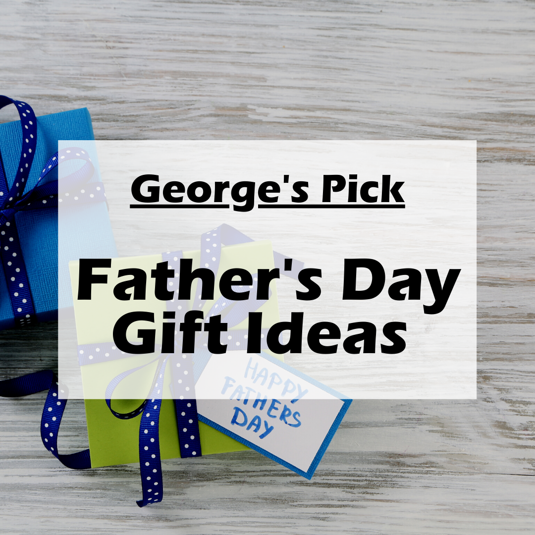 George's Picks: Father's Day Edition